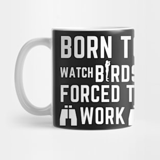 Born to watch birds Mug